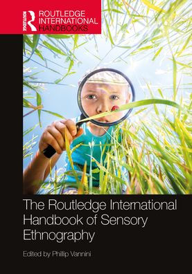 The Routledge International Handbook of Sensory Ethnography