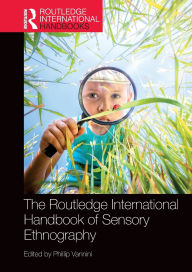 Free downloads of best selling books The Routledge International Handbook of Sensory Ethnography in English by Phillip Vannini