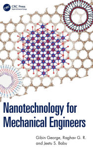 Title: Nanotechnology for Mechanical Engineers, Author: Gibin George