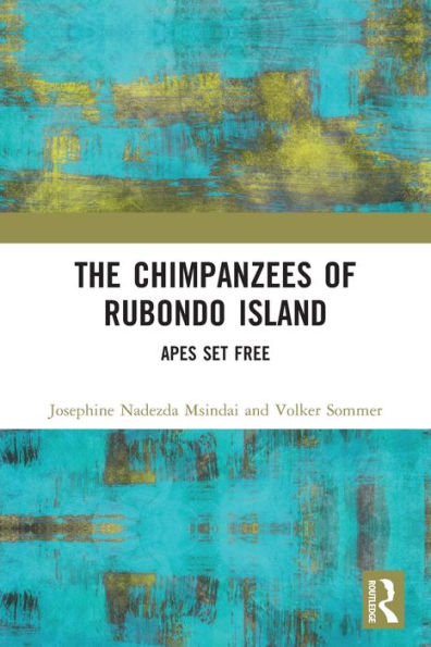 The Chimpanzees of Rubondo Island: Apes Set Free