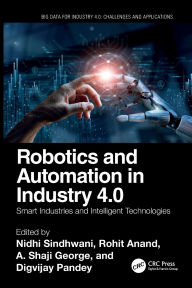 Title: Robotics and Automation in Industry 4.0: Smart Industries and Intelligent Technologies, Author: Nidhi Sindhwani