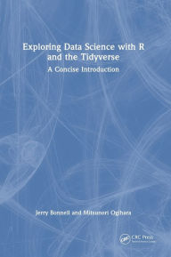 Title: Exploring Data Science with R and the Tidyverse: A Concise Introduction, Author: Jerry Bonnell