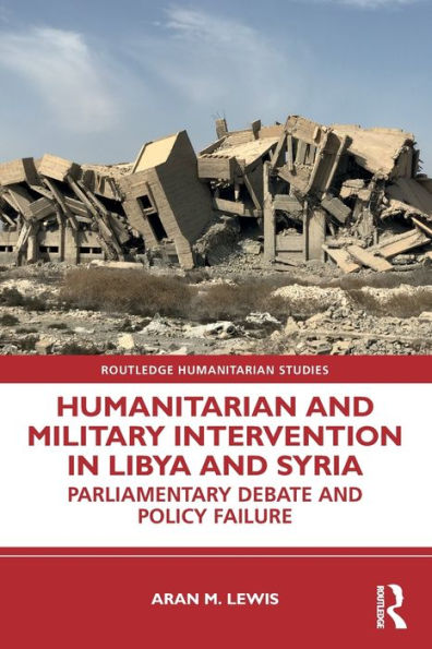 Humanitarian and Military Intervention Libya Syria: Parliamentary Debate Policy Failure