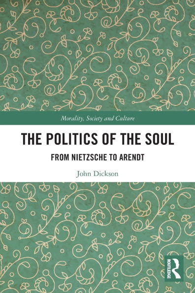 the Politics of Soul: From Nietzsche to Arendt