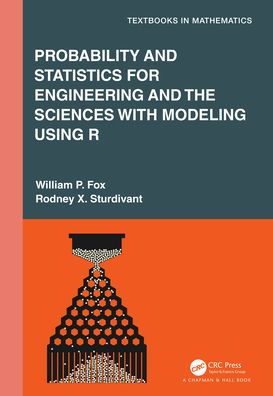 Probability and Statistics for Engineering the Sciences with Modeling using R