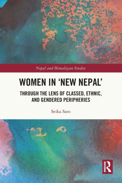 Women 'New Nepal': Through the Lens of Classed, Ethnic, and Gendered Peripheries