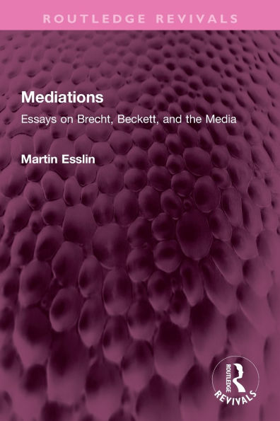 Mediations: Essays on Brecht, Beckett, and the Media