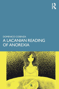 Title: A Lacanian Reading of Anorexia, Author: Domenico Cosenza