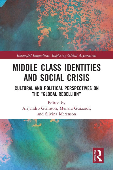 Middle Class Identities and Social Crisis: Cultural Political Perspectives on the 'Global Rebellion'