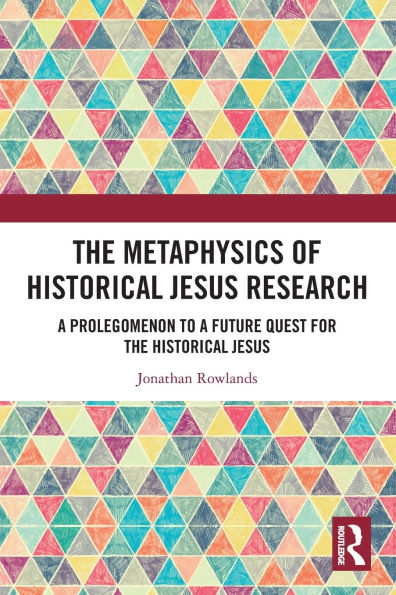 the Metaphysics of Historical Jesus Research: a Prolegomenon to Future Quest for