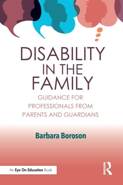Disability the Family: Guidance for Professionals from Parents and Guardians