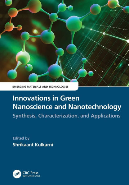 Innovations Green Nanoscience and Nanotechnology: Synthesis, Characterization, Applications