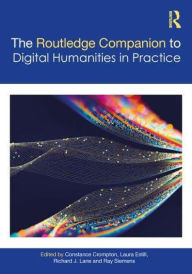 Title: The Companion to Digital Humanities in Practice, Author: Constance Crompton