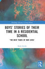 Boys' Stories of Their Time in a Residential School: 'The Best Years of Our Lives'