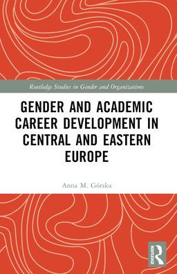 Gender and Academic Career Development Central Eastern Europe