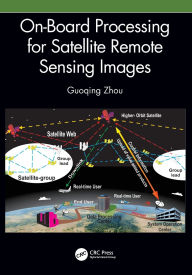 Title: On-Board Processing for Satellite Remote Sensing Images, Author: Guoqing Zhou