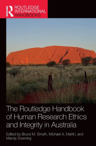 Title: The Routledge Handbook of Human Research Ethics and Integrity in Australia, Author: Bruce M. Smyth