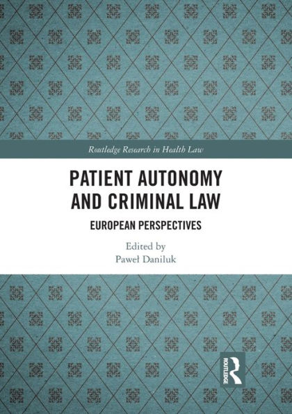 Patient Autonomy and Criminal Law: European Perspectives