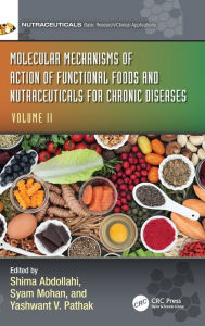 Title: Molecular Mechanisms of Action of Functional Foods and Nutraceuticals for Chronic Diseases: Volume II, Author: Shima Abdollahi