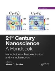 Title: 21st Century Nanoscience - A Handbook: Nanophotonics, Nanoelectronics, and Nanoplasmonics (Volume Six), Author: Klaus D. Sattler