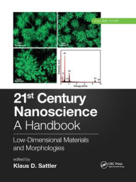 Title: 21st Century Nanoscience - A Handbook: Low-Dimensional Materials and Morphologies (Volume Four), Author: Klaus D. Sattler