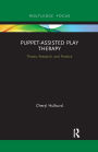 Puppet-Assisted Play Therapy: Theory, Research, and Practice