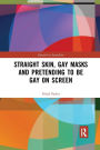 Straight Skin, Gay Masks and Pretending to be Gay on Screen