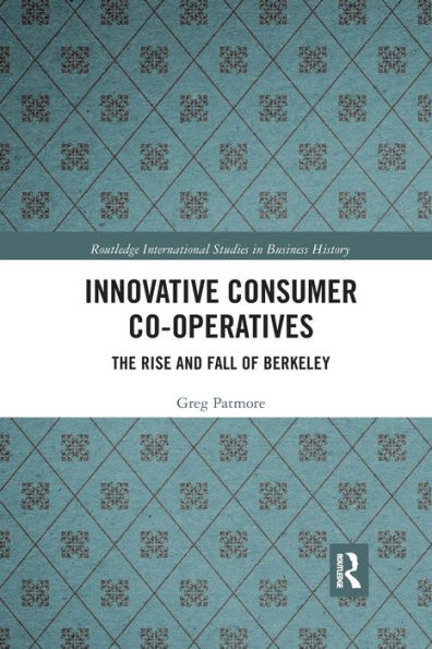 Innovative Consumer Co-operatives: The Rise and Fall of Berkeley