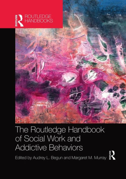 The Routledge Handbook of Social Work and Addictive Behaviors