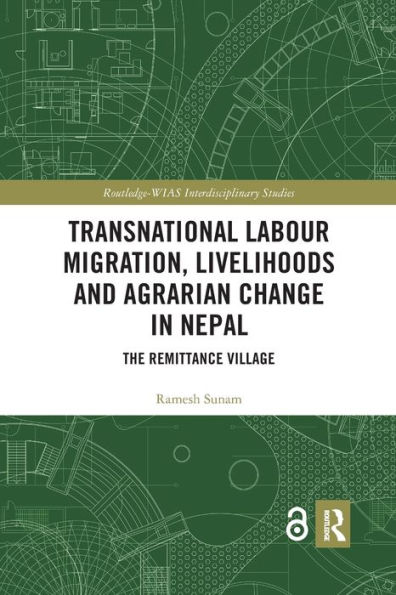 Transnational Labour Migration, Livelihoods and Agrarian Change Nepal: The Remittance Village