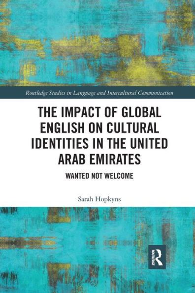 the Impact of Global English on Cultural Identities United Arab Emirates: Wanted not Welcome