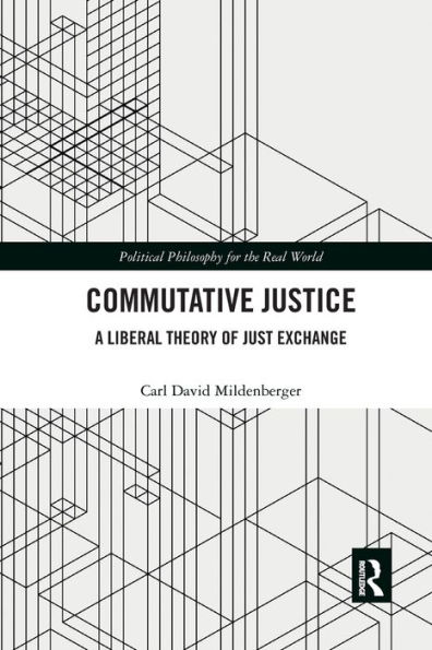 Commutative Justice: A Liberal Theory of Just Exchange