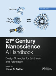Title: 21st Century Nanoscience - A Handbook: Design Strategies for Synthesis and Fabrication (Volume Two), Author: Klaus D. Sattler