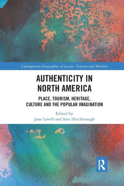 Authenticity North America: Place, Tourism, Heritage, Culture and the Popular Imagination