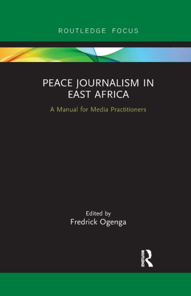 Peace Journalism East Africa: A Manual for Media Practitioners