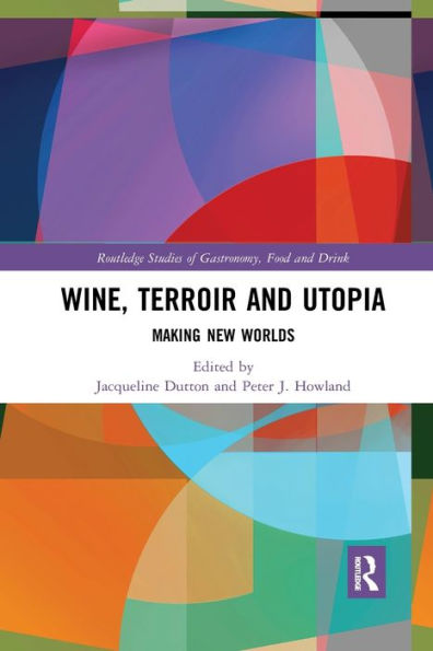 Wine, Terroir and Utopia: Making New Worlds