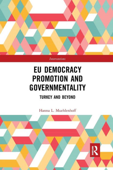 EU Democracy Promotion and Governmentality: Turkey and Beyond