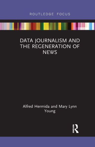 Data Journalism and the Regeneration of News