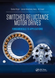 Title: Switched Reluctance Motor Drives: Fundamentals to Applications, Author: Berker Bilgin