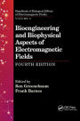 Bioengineering and Biophysical Aspects of Electromagnetic Fields, Fourth Edition
