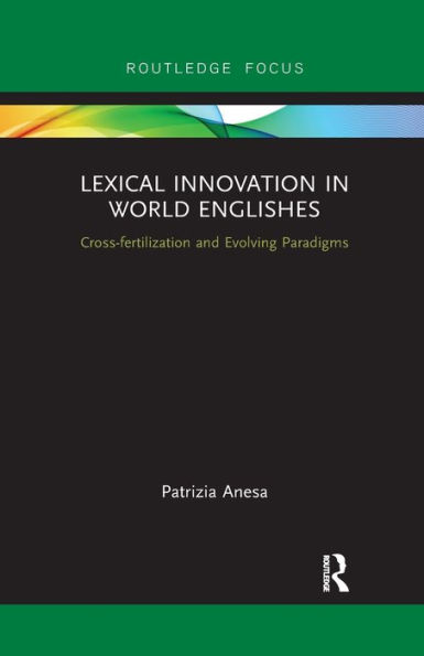 Lexical Innovation World Englishes: Cross-fertilization and Evolving Paradigms