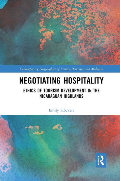 Negotiating Hospitality: Ethics of Tourism Development the Nicaraguan Highlands