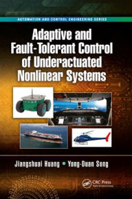 Title: Adaptive and Fault-Tolerant Control of Underactuated Nonlinear Systems, Author: Jiangshuai Huang