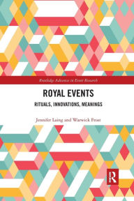 Title: Royal Events: Rituals, Innovations, Meanings, Author: Jennifer Laing