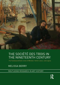 Title: The Société des Trois in the Nineteenth Century: The Translocal Artistic Union of Whistler, Fantin-Latour, and Legros, Author: Melissa Berry