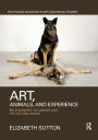 Art, Animals, and Experience: Relationships to Canines and the Natural World