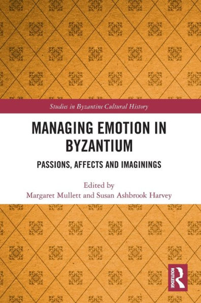 Managing Emotion Byzantium: Passions, Affects and Imaginings
