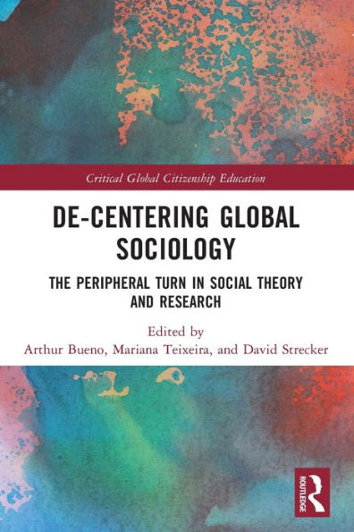 De-Centering Global Sociology: The Peripheral Turn Social Theory and Research