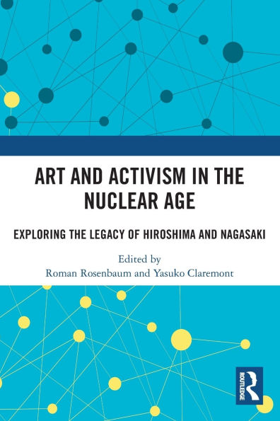 Art and Activism the Nuclear Age: Exploring Legacy of Hiroshima Nagasaki