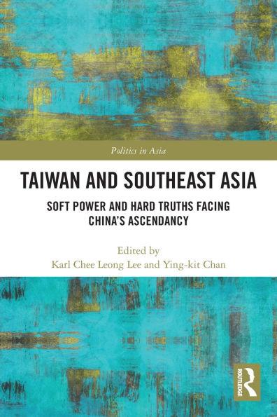 Taiwan and Southeast Asia: Soft Power Hard Truths Facing China's Ascendancy